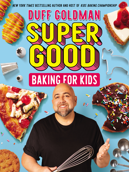 Title details for Super Good Baking for Kids by Duff Goldman - Available